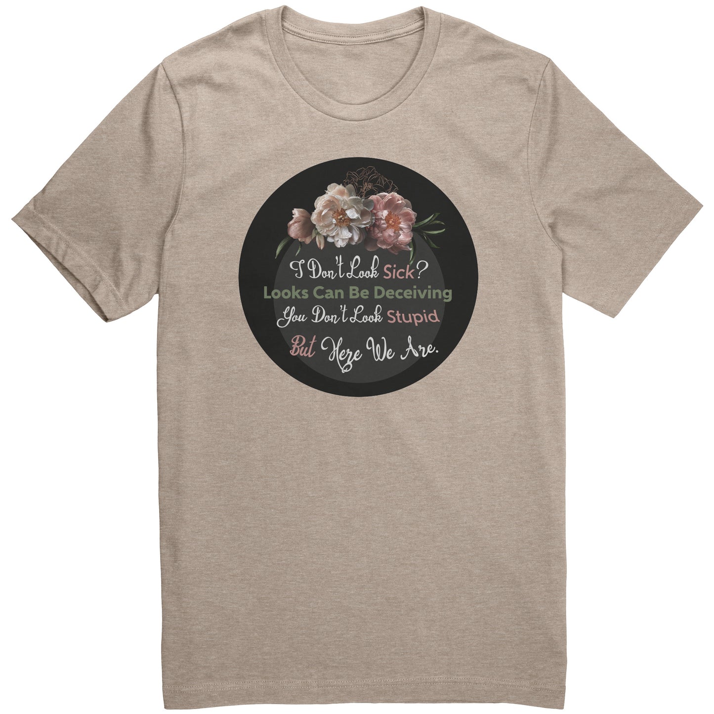 I Don't Look Sick Tshirt