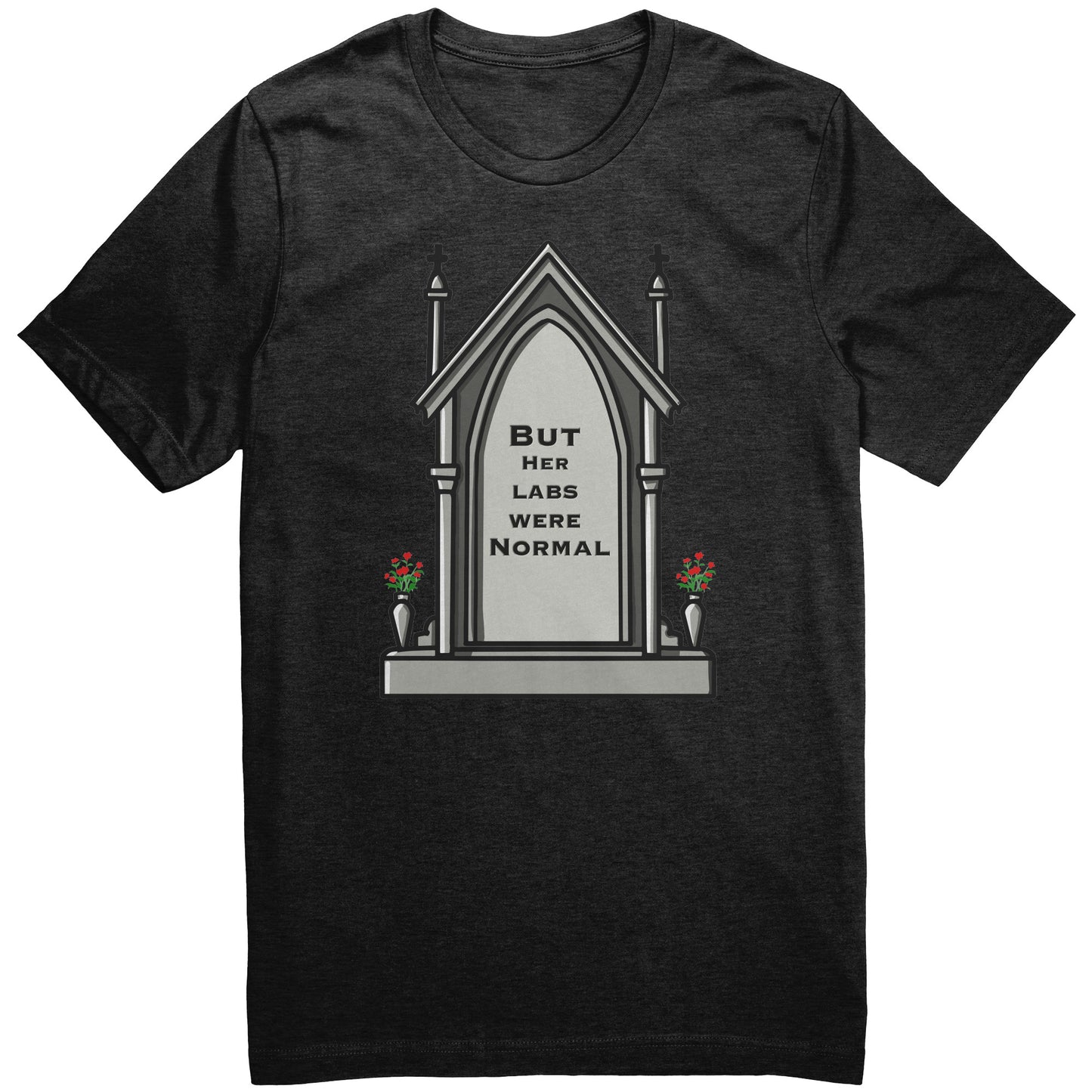 But Her Labs Were Normal T Shirt