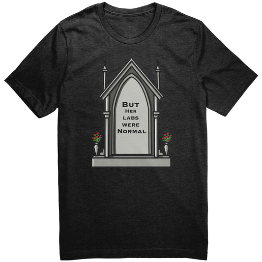 But Her Labs Were Normal T Shirt
