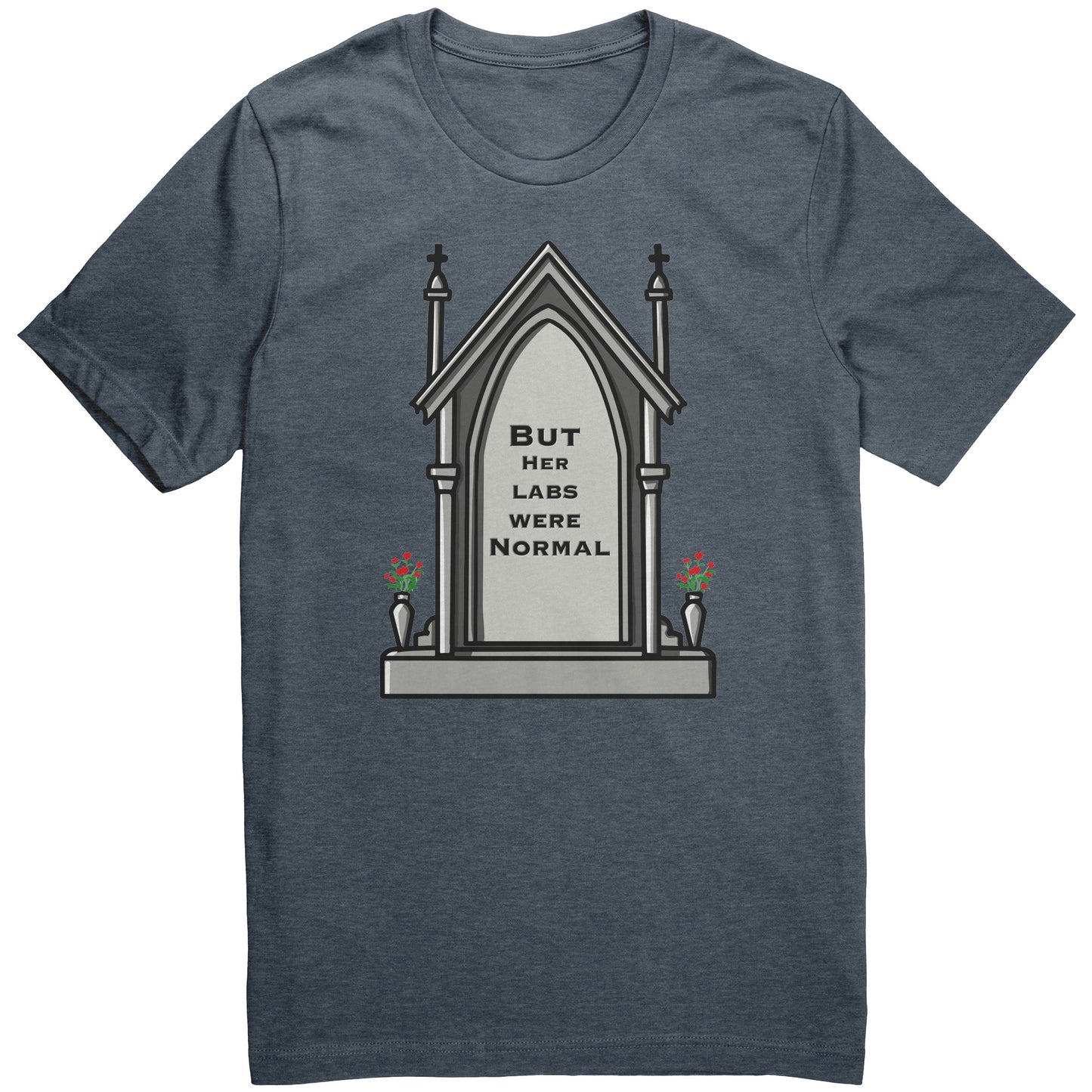But Her Labs Were Normal T Shirt