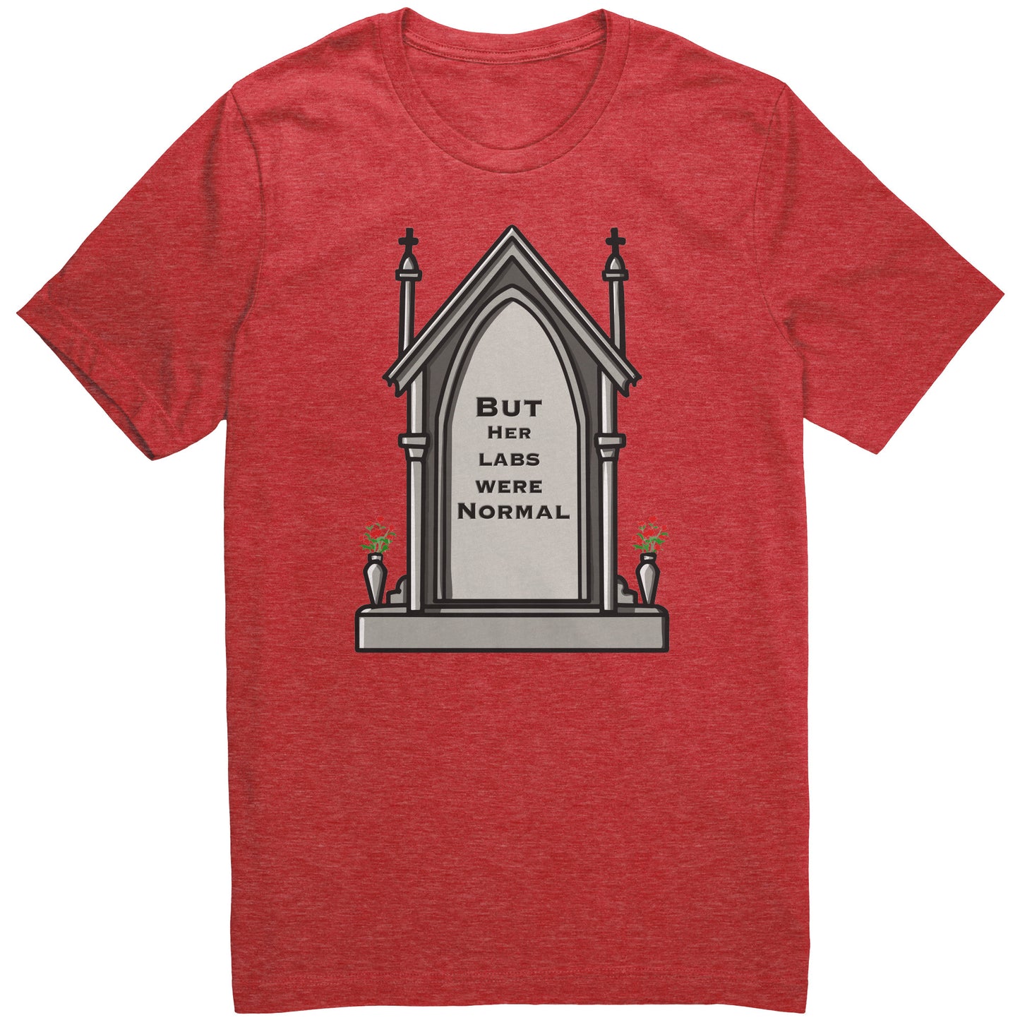 But Her Labs Were Normal T Shirt
