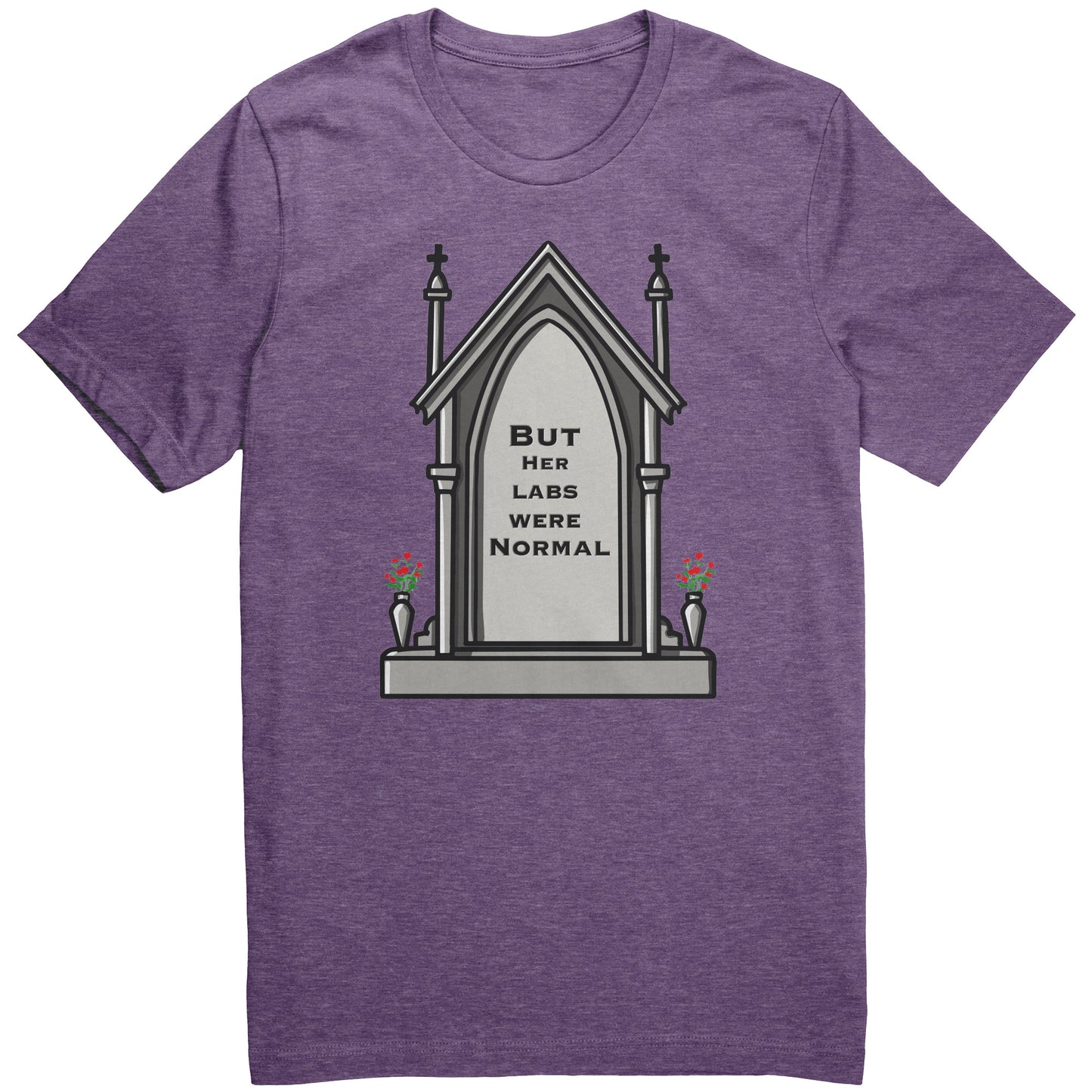 But Her Labs Were Normal T Shirt