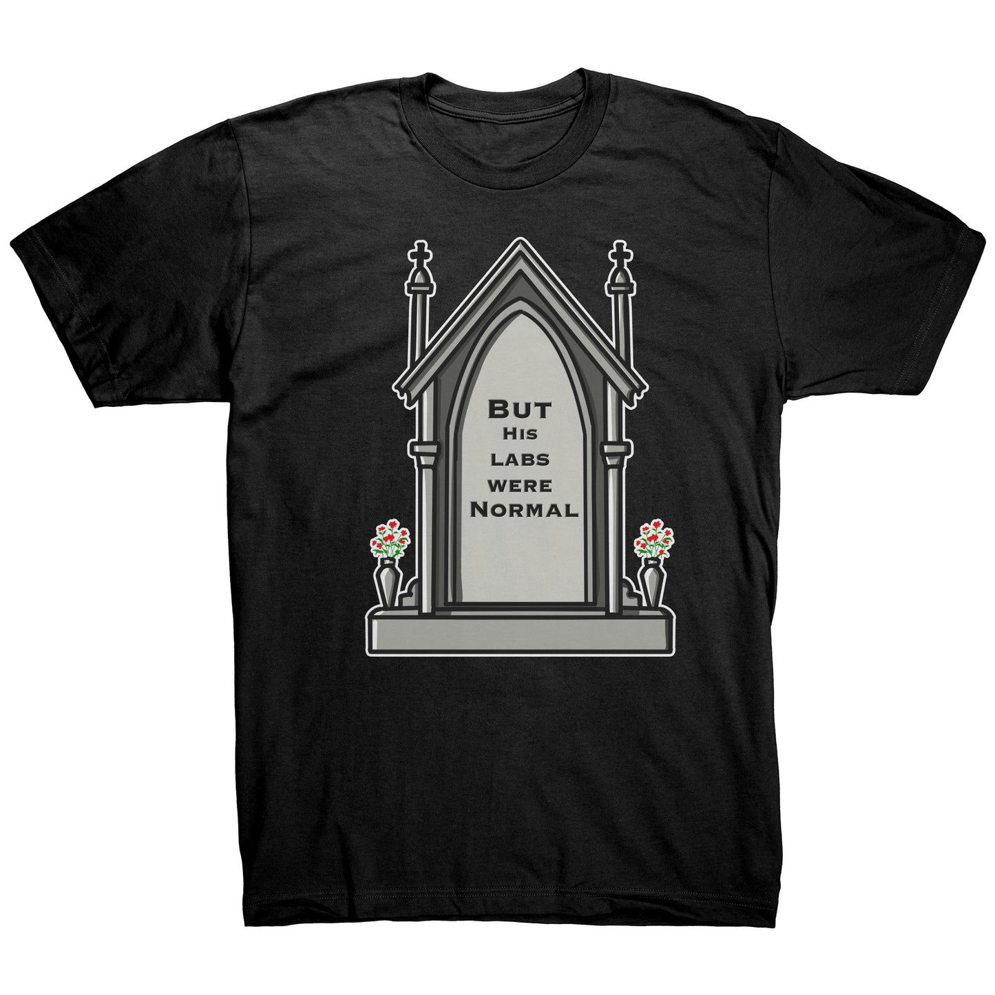 But His Labs Were Normal T Shirt