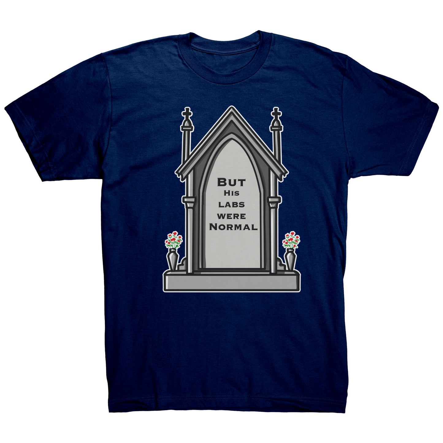 But His Labs Were Normal T Shirt