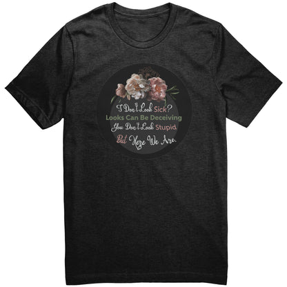I Don't Look Sick Tshirt