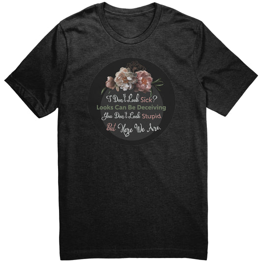 I Don't Look Sick Tshirt