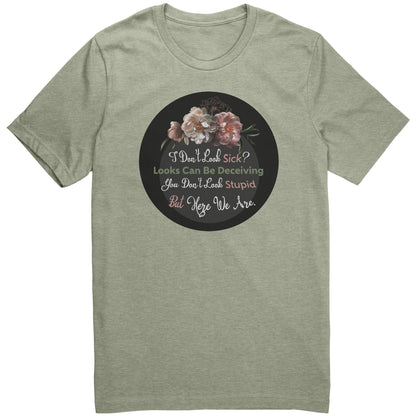 I Don't Look Sick Tshirt